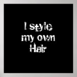 I style my own Hair. Black and White. posters
