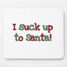 I Suck Up to Santa Tshirts and Gifts Mousepad