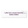 I suffer from a sexually transmitted disease: c... bumper stickers