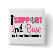 I Support 2nd Base To Save The Boobies