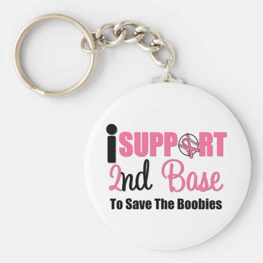 I Support 2nd Base To Save The Boobies Key Chain