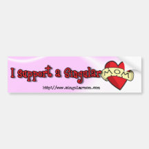 I support a singular mom ($10) bumper sticker