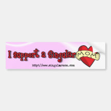 I support a singular mom ($4) bumper sticker