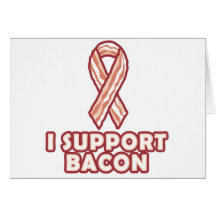 I Support Bacon Greeting Card
