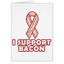 I Support Bacon Greeting Cards