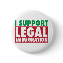 I Support Legal Immigration Button