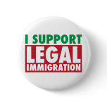 I Support Legal Immigration buttons