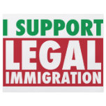 I Support Legal Immigration flyers