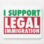 I Support Legal Immigration Mousepads