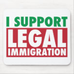 I Support Legal Immigration mousepads