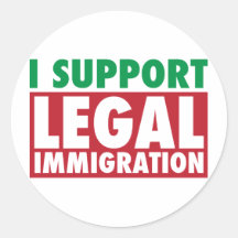 I Support Legal Immigration Round Sticker