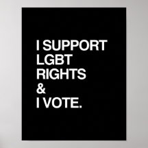 I SUPPORT LGBT RIGHTS AND I VOTE POSTER