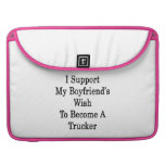 I Support My Boyfriend's Wish To Become A Trucker MacBook Pro Sleeve