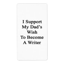 I Support My Dad's Wish To Become A Writer Personalized Shipping Label