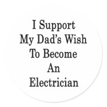 I Support My Dad's Wish To Become An Electrician