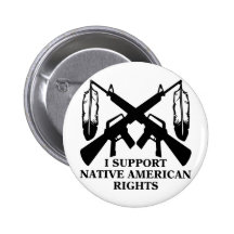 I Support Native American Rights Buttons