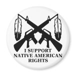 I Support Native American Rights Magnet