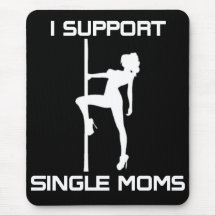 I Support Single Moms Mouse Pad