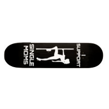 I Support Single Moms Skateboard Pro