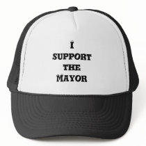 I support the Mayor Trucker Hats