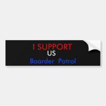 I SUPPORT , US, Boarder  Patrol Bumper Sticker
