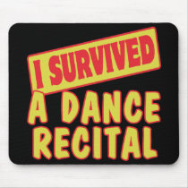 I SURVIVED A DANCE RECITAL MOUSE PADS