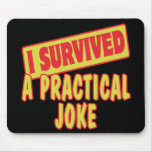 I SURVIVED A PRACTICAL JOKE MOUSEPAD