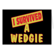 I SURVIVED A WEDGIE GREETING CARD