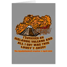 I Survived an Icelandic Volcano Tshirts and Mugs Card