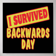 I SURVIVED BACKWARDS DAY POSTERS