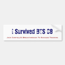 I Survived BTS 08, Jack Canfield's Breakthrough... Bumper Stickers
