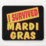 I SURVIVED MARDI GRAS MOUSE PAD