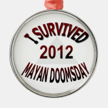 I Survived Mayan Doomsday 2012 Christmas Tree Ornament