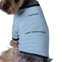 I SURVIVED MIKE VICKS HOUSE DOG CLOTHING