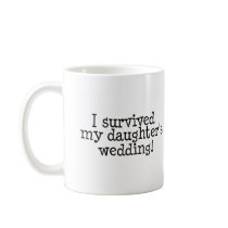I Survived My Daughter's Wedding Mugs