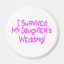 I Survived My Daughters Wedding Pink Fridge Magnet