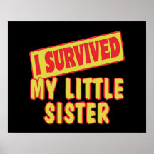 I SURVIVED MY LITTLE SISTER PRINT