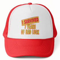 I SURVIVED SEVEN YEARS OF BAD LUCK TRUCKER HAT