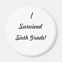 I survived Sixth Grade! Magnet