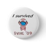 I survived Swine '09 Pins