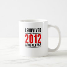 I Survived the 2012 Apocalypse! Coffee Mug