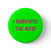 I survived the 80's! - Customized Pins