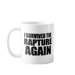I Survived The Rapture Again Coffee Mugs