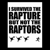 I Survived The Rapture, But Not The Raptors postcards
