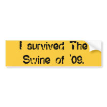 I survived The Swine of '09. Bumper Sticker