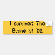 I survived The Swine of '09. Bumper Sticker
