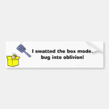 I swatted the box model bug into oblivion! bumper stickers