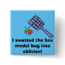 I swatted the boxmodel bug into oblivion! pin