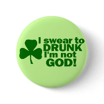 I Swear To Drunk I'm Not God! Pin