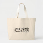 I Swear To Drunk Im Not God Canvas Bags